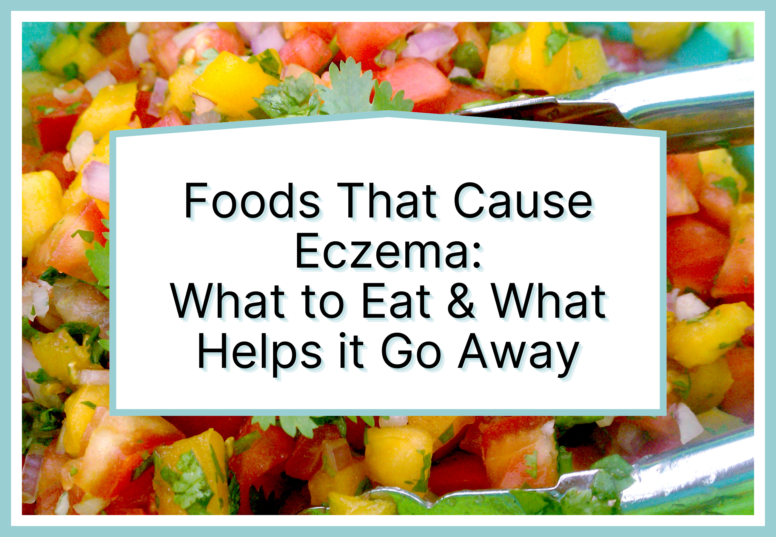 Foods That Cause Eczema: What to Eat & What Helps it Go Away